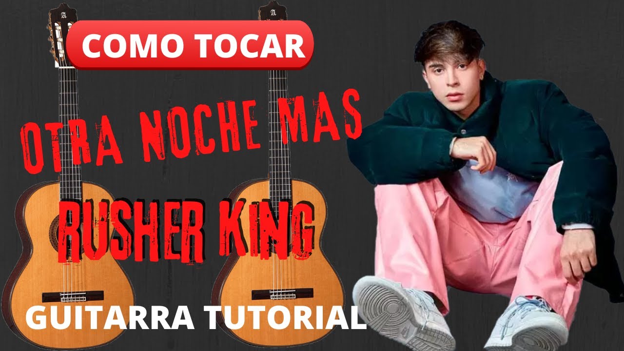 Como tocar OTRA NOCHE MAS -  Rusher King - Tutorial de GUITARRA