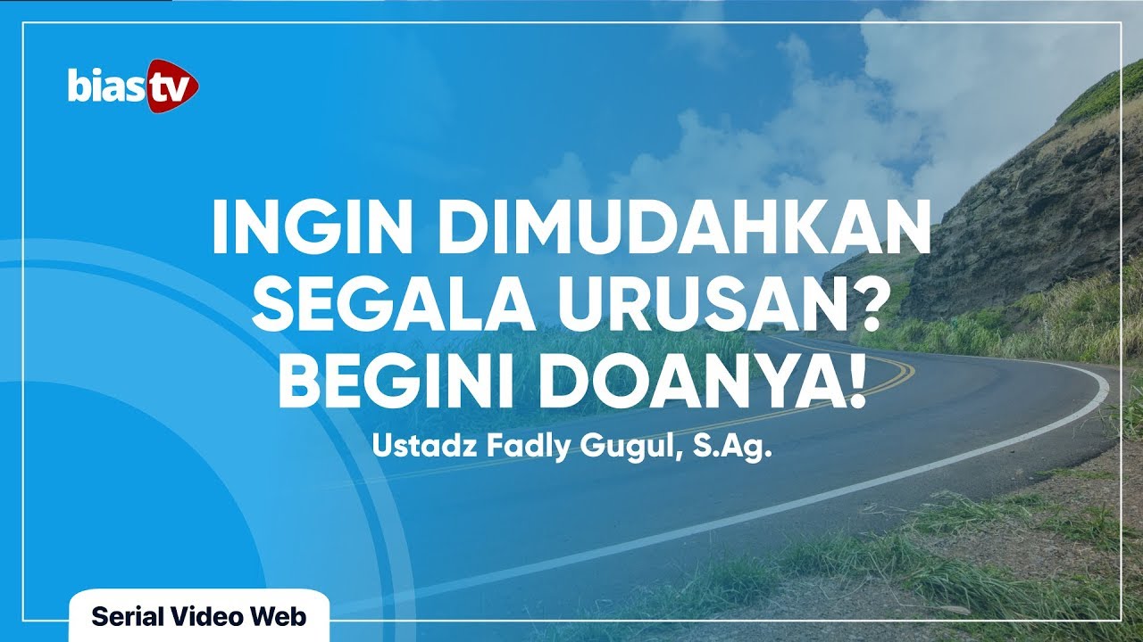 Doa Dimudahkan Segala Urusan yang Semestinya Anda Hafalkan - Ustadz Fadly Gugul