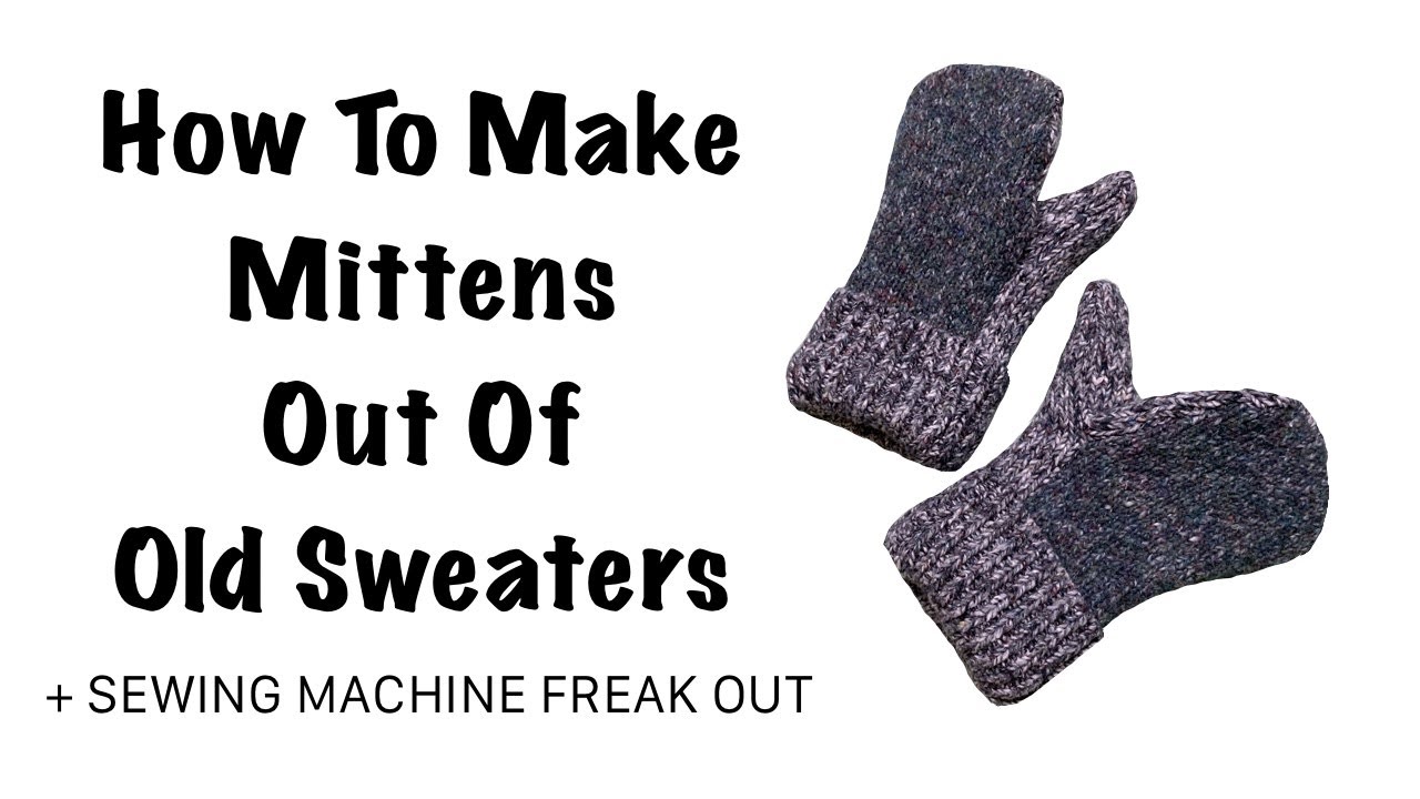 How To Sew Mittens Out Of Old Sweaters