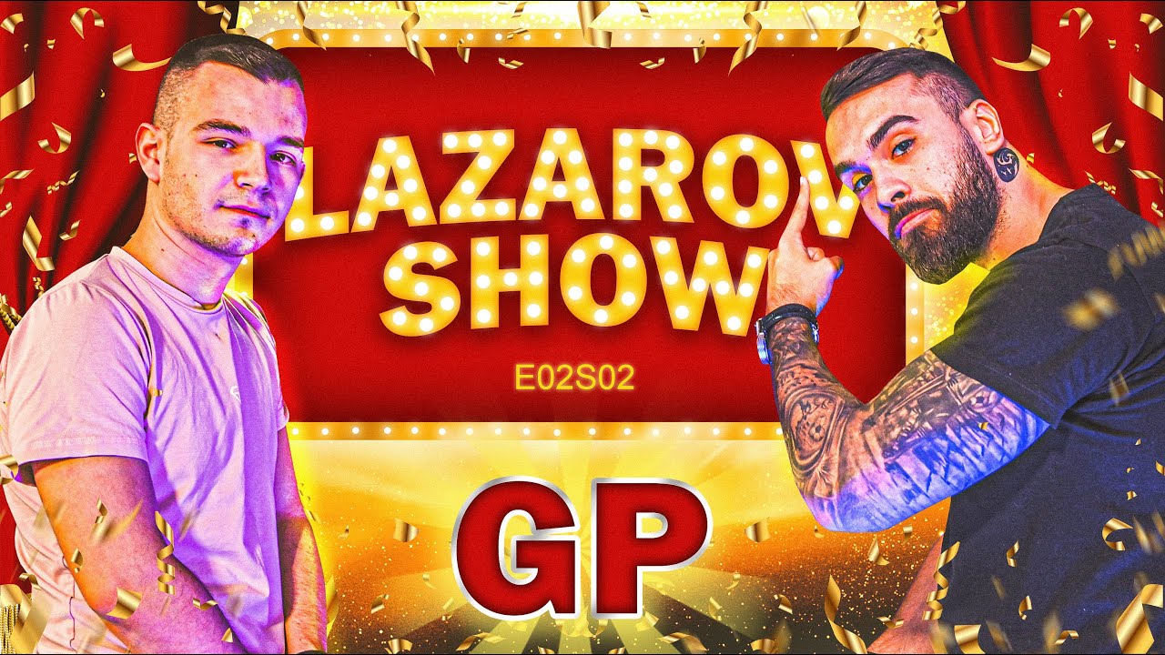 LAZAROV SHOW w/ GP (s2e2)