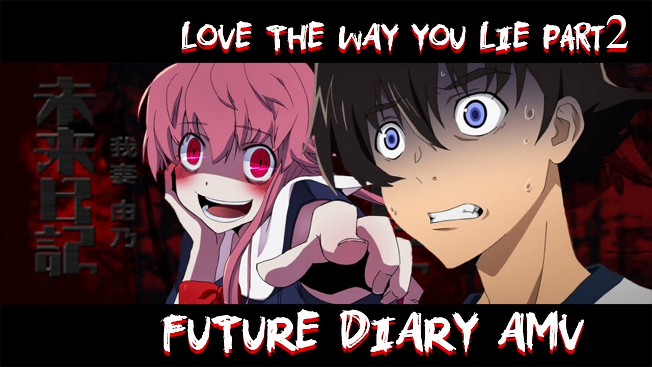 MIRAI NIKKI[FUTURE DIARY] AMV Love The Way You Lie Part 2