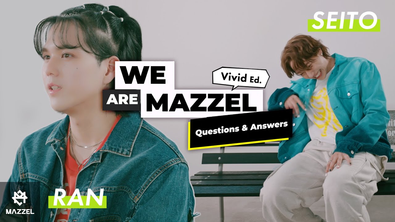 We are MAZZEL (Q&A) -Vivid Ed.- [RAN / SEITO]