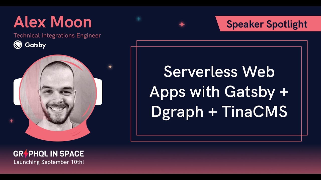 Serverless Web Apps with Gatsby + Dgraph + TinaCMS | Alex Moon | GraphQL in Space 2020