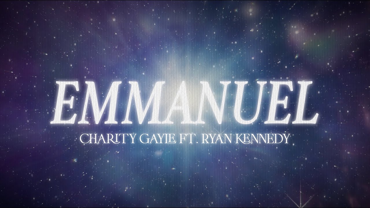 Charity Gayle - Emmanuel (ft. Ryan Kennedy) - Official Lyric Video