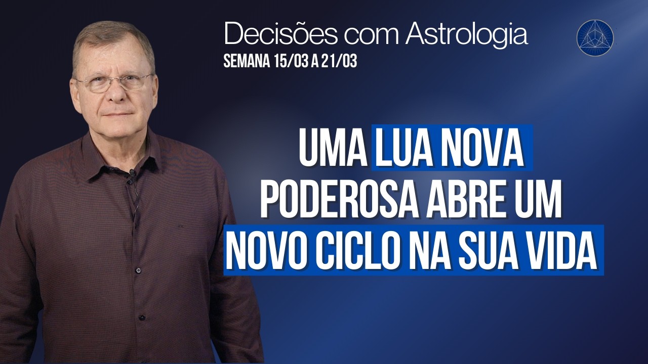 Decisões com Astrologia de 15 a 21/03/2026: Ano Novo Astrológico