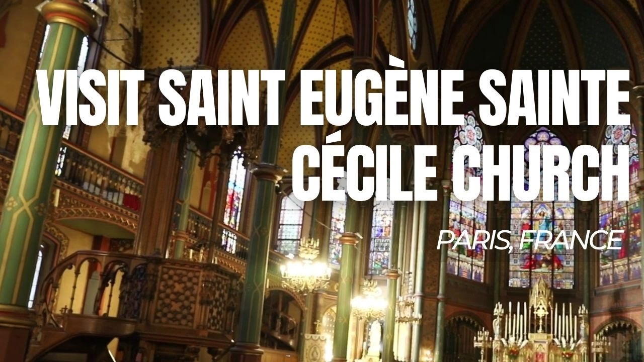 Visit Saint Eug&egrave;ne Sainte C&eacute;cile Church | Paris, France | Things to do in Paris, France