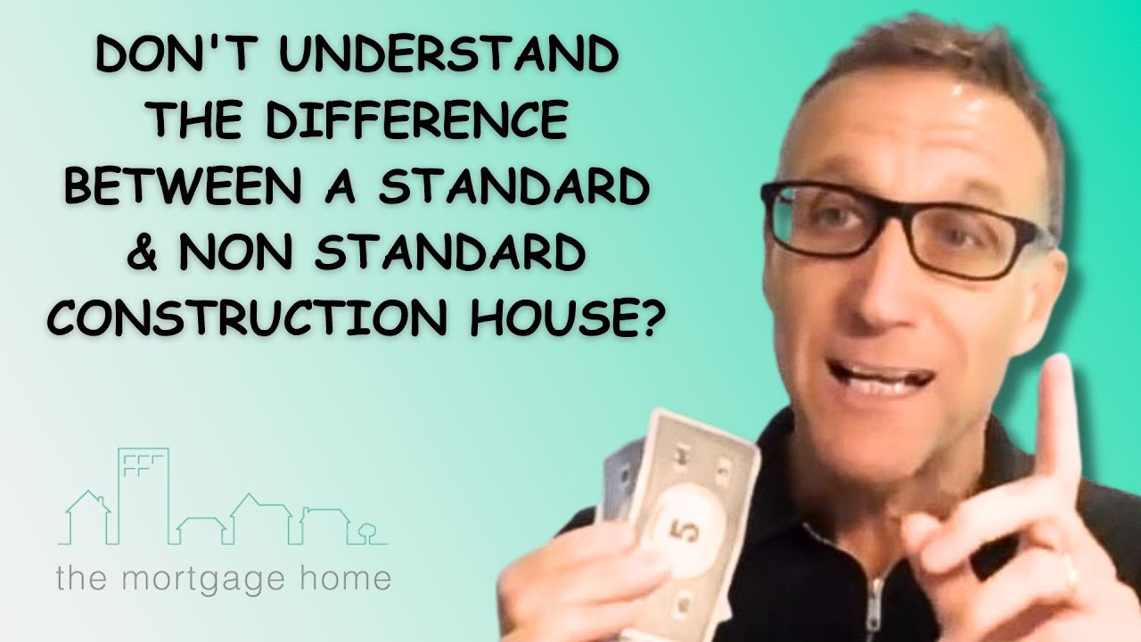 Don't Understand The Difference Between a Standard & Non Standard Construction House?
