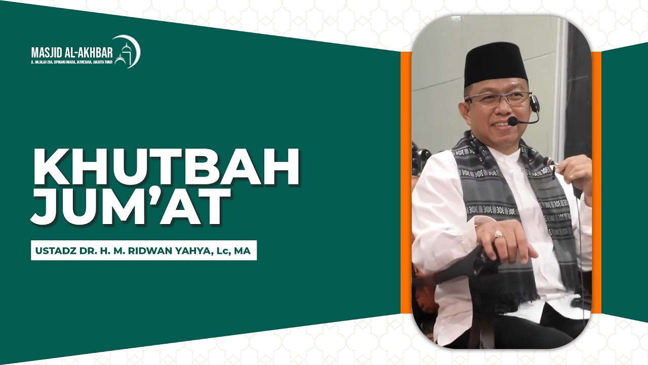 LIVE!!! KHUTBAH JUM'AT MASJID AL-AKHBAR | USTADZ DR. H. MUHAMMAD RIDWAN YAHYA, Lc, MA