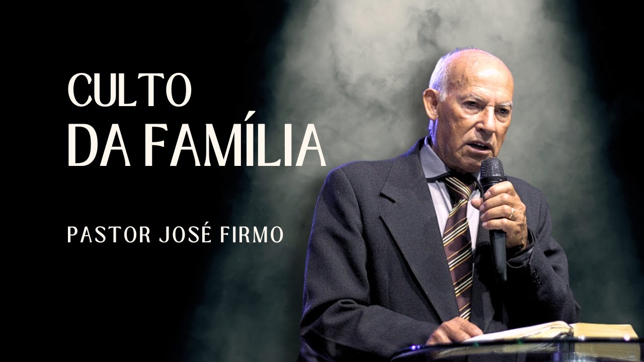Culto da Família / Pastor José Firmo / 25 de janeiro de 2026