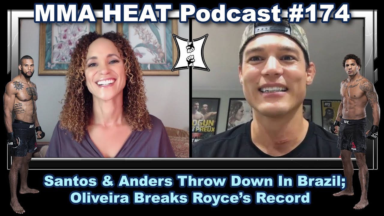 MMA H.E.A.T. Podcast #174: Santos & Anders Throw Down In Brazil; Oliveira Breaks Royce&rsquo;s Record