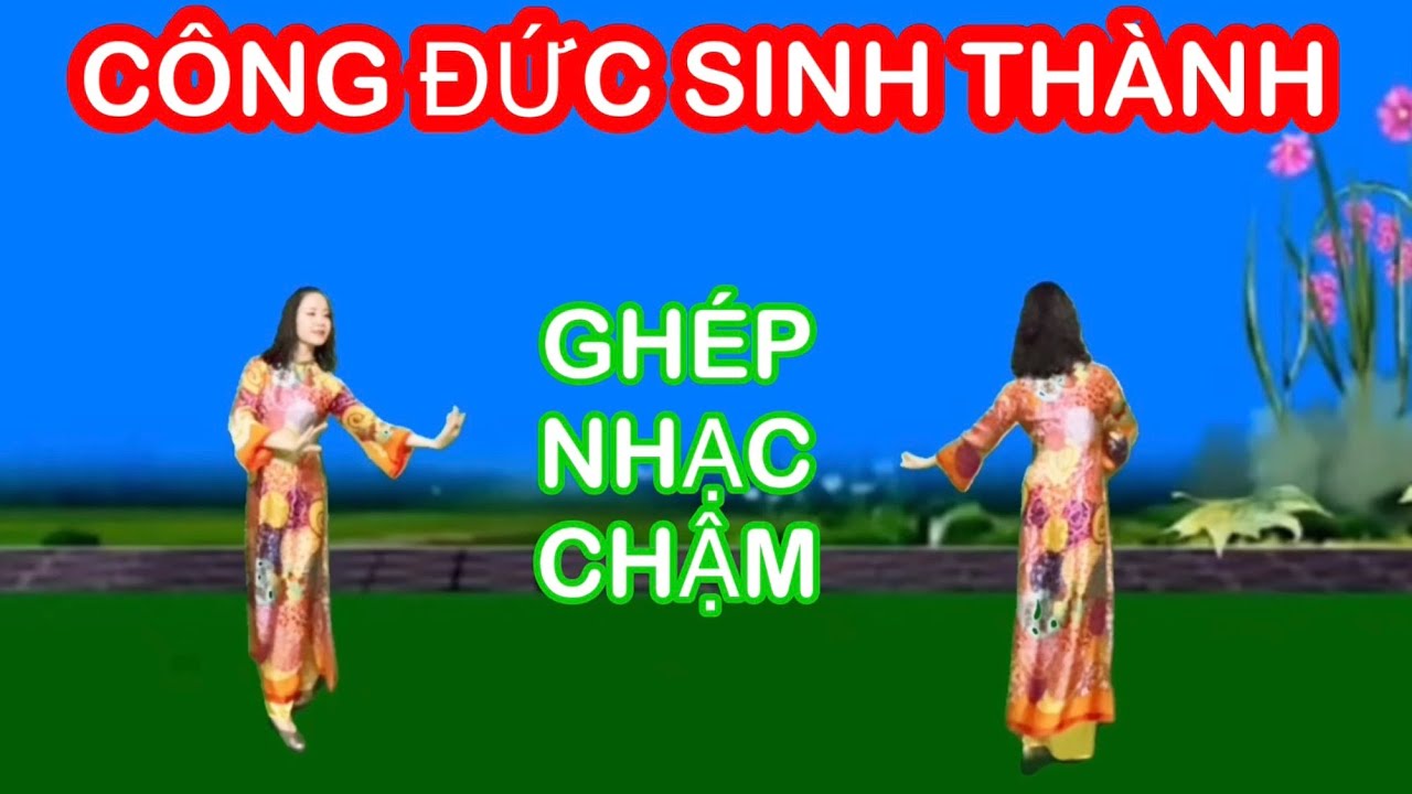 CÔNG ĐỨC SINH THÀNH / TẬP CHẬM HAI HƯỚNG / BẢN MÚA TAY