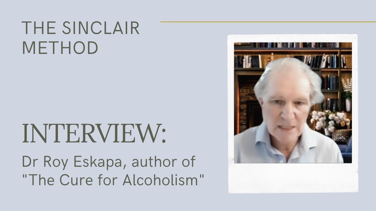 Interview: Dr Roy Eskapa, author of The Cure for Alcoholism | The Sinclair Method for Alcoholism