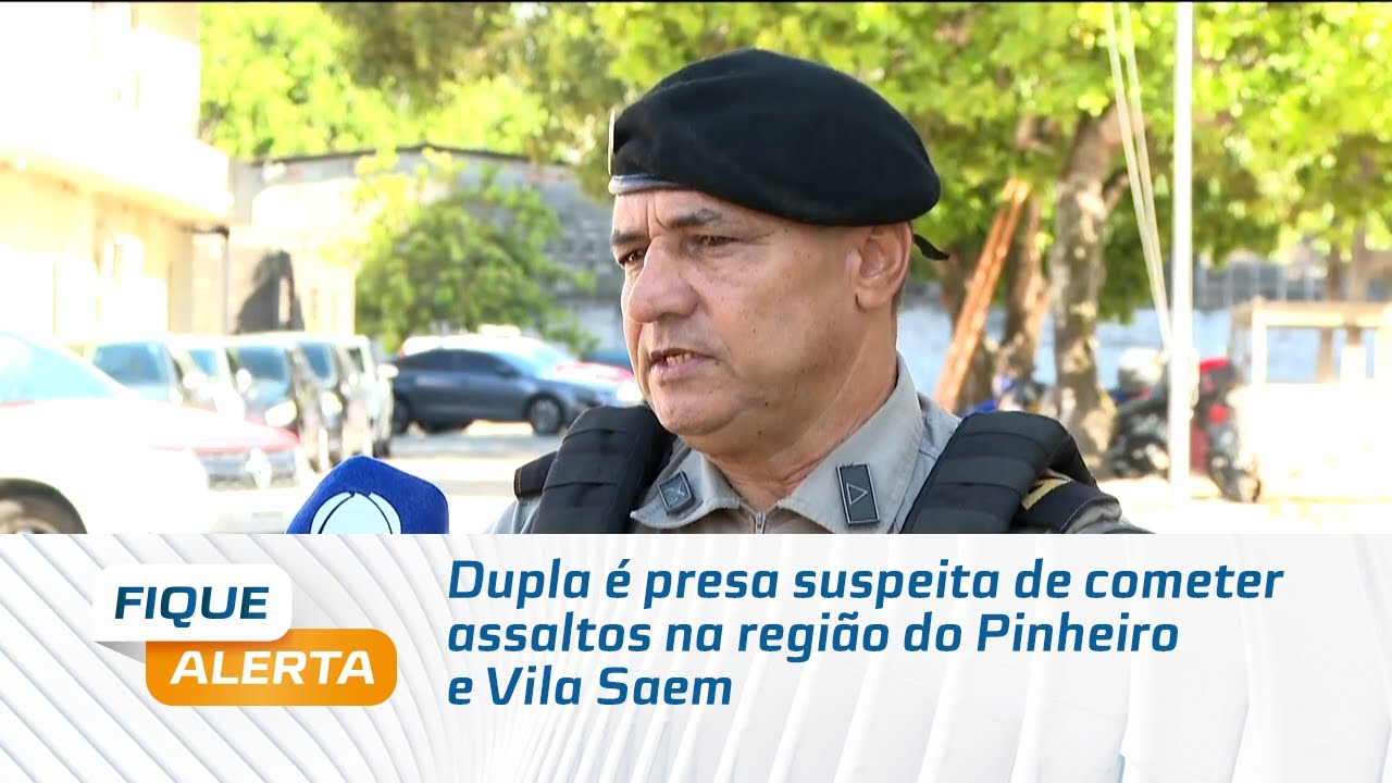 Dupla é presa suspeita de cometer assaltos na região do Pinheiro e Vila Saem