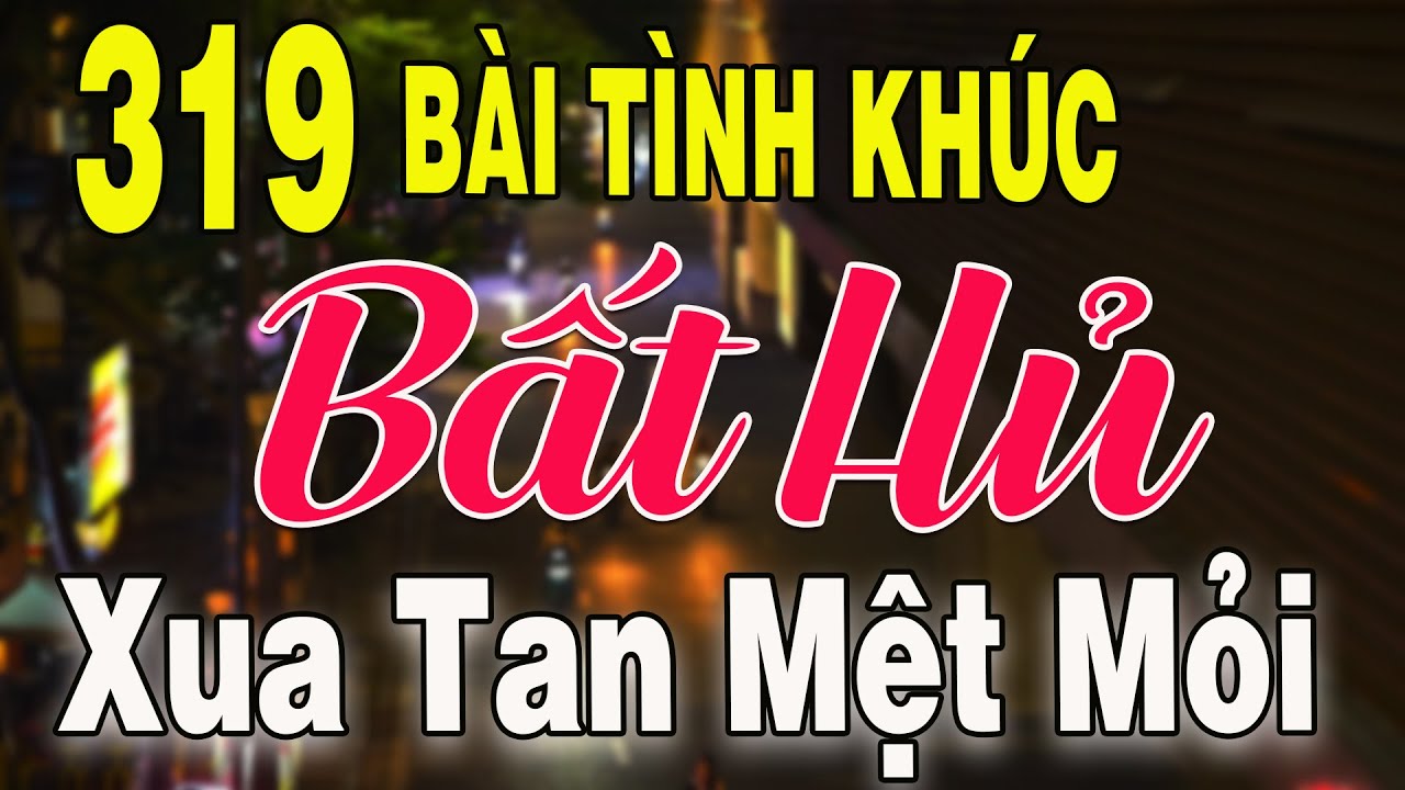 319 TÌNH KHÚC NHẠC XƯA BẤT HỦ Hải Ngoại Vượt Thời Gian | Tuyển Chọn Những Bản Tình Ca Xưa Hay Nhất