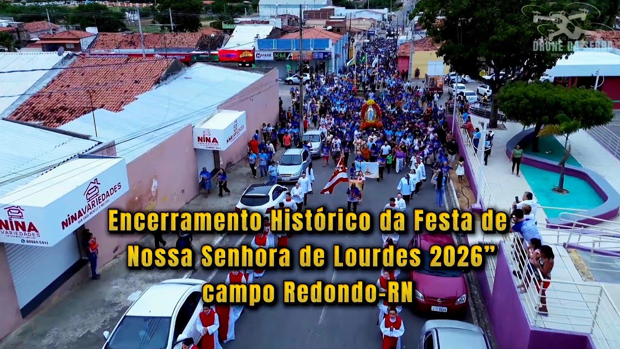 ENCERRAMENTO DO FESTEJOS RELIGIOSOS DE NOSSA SENHORA DE LOURDES 2026 EM CAMPO REDONDO RN. 