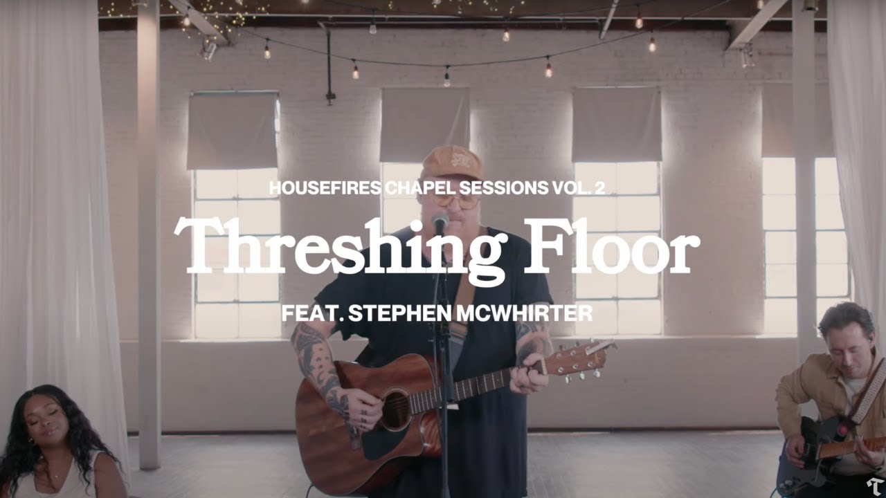 Threshing Floor feat. Stephen McWhirter | Housefires (Official Music Video)