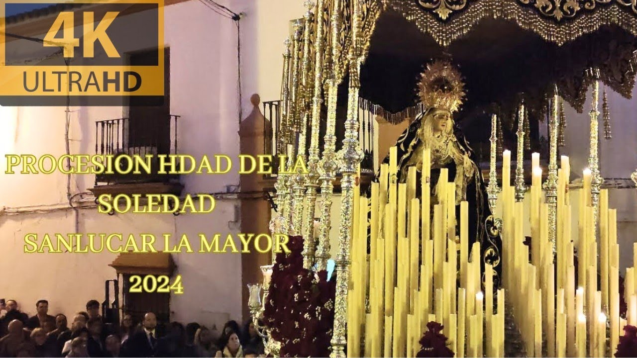4K || HDAD DE LA SOLEDAD DE SANLÚCAR LA MAYOR 2024 || BM LAS ANGUSTIAS || 1ª PARTE