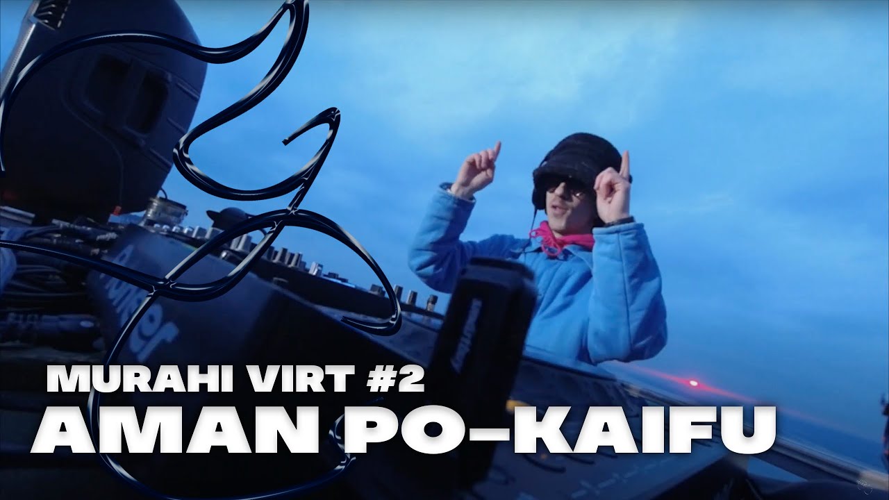 MURAHI VIRT#2 w/ Aman Po-Kaifu