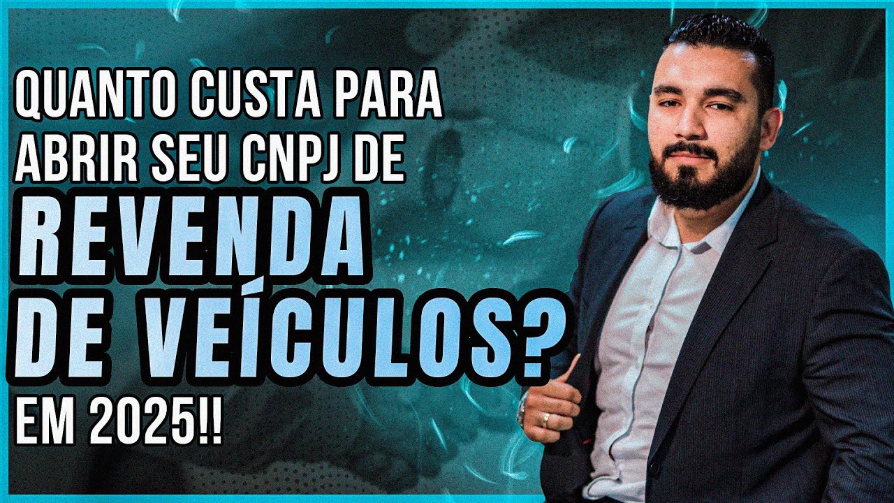 QUANTO CUSTA ABRIR UM CNPJ DE REVENDA DE VEÍCULOS?