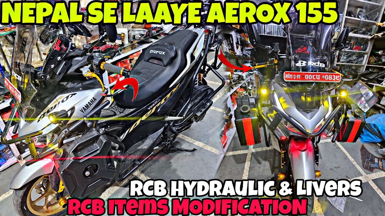 Nepal se Laaye AEROX 155 Modified karwane | RCB Hydraulic & Liver installed | Complete RCB Modified