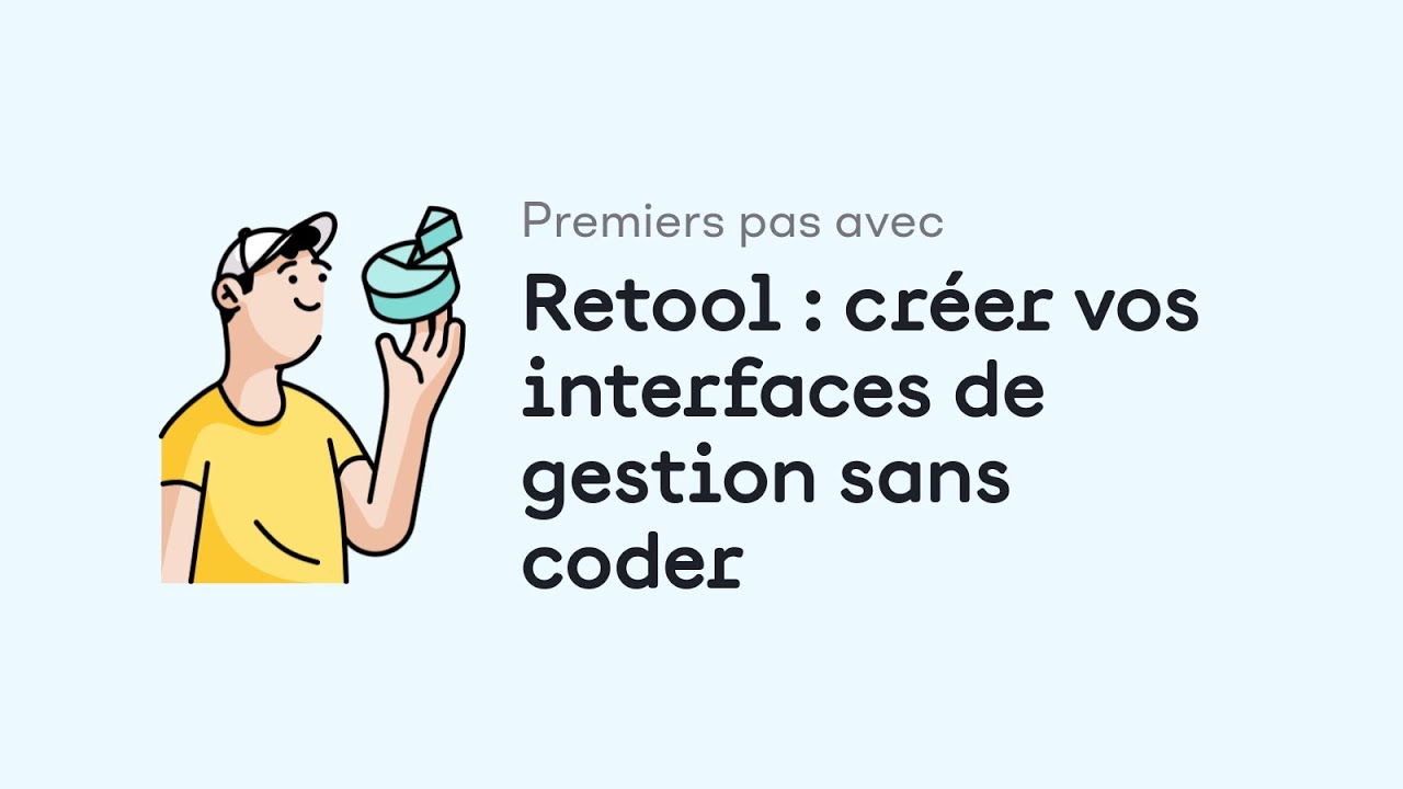 Premiers pas avec Retool : créer vos interfaces de gestion sans coder