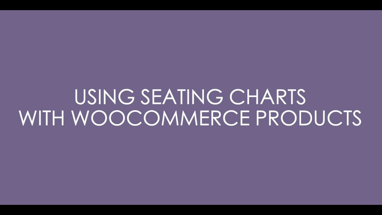 Assigning Seats with Ticket Types as WooCommerce Products   |  WordPress Event Ticketing System