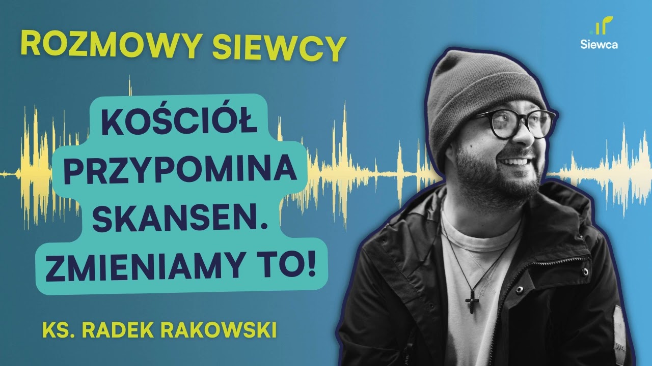 Rozmowa Siewcy #35: Ks. Radek Rakowski: 