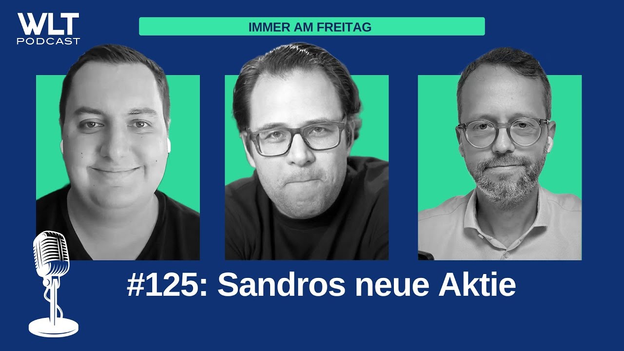 WLT #125: Sandros neue Aktie