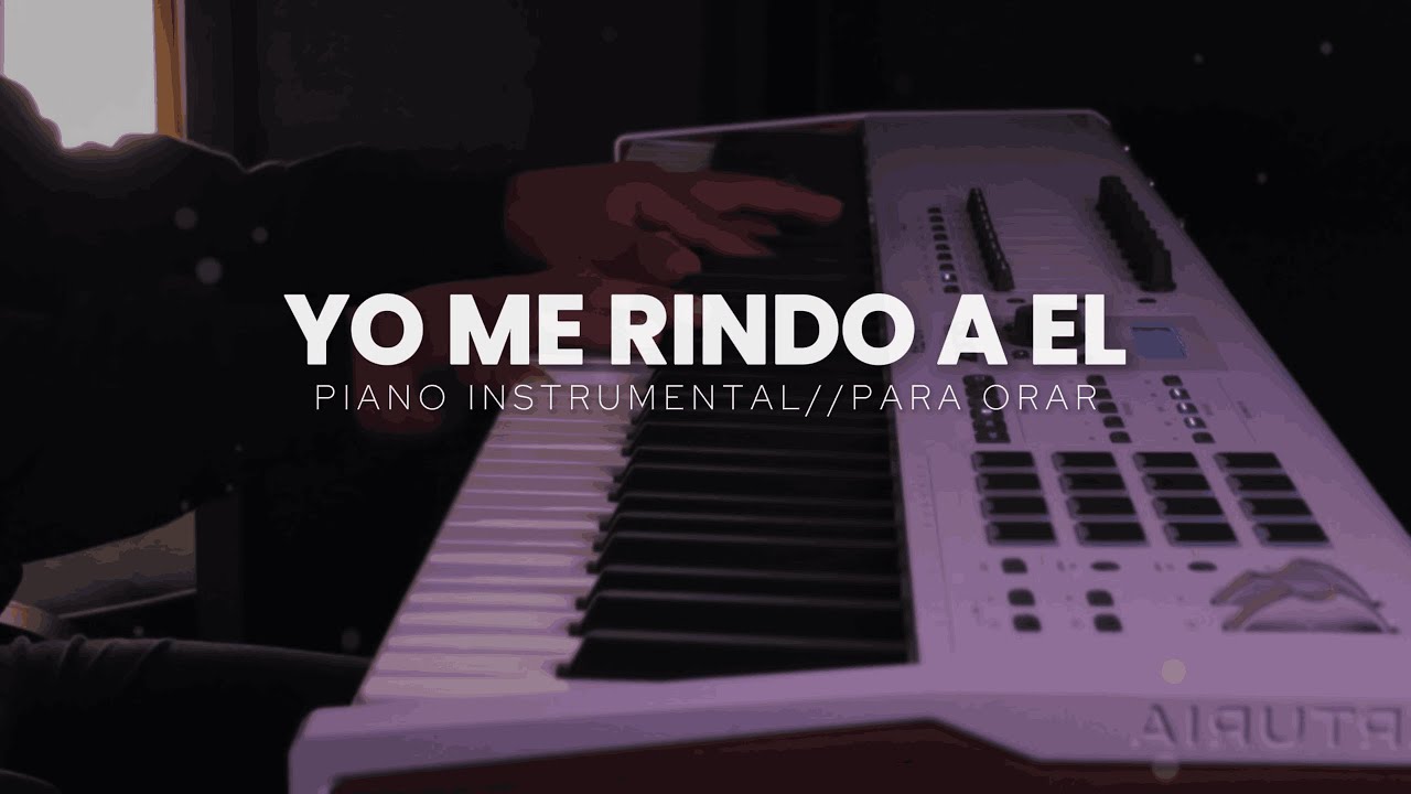 1 HORA DE MUSICA INSTRUMENTAL PARA ORAR // YO ME RINDO A EL // FONDO MUSICAL