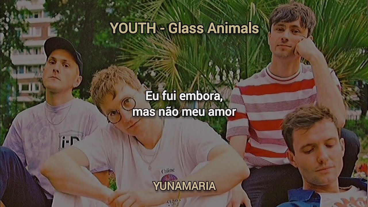 YOUTH - @GlassAnimals [TRADUÇÃO EM PORTUGUÊS BR] | YunaMaria