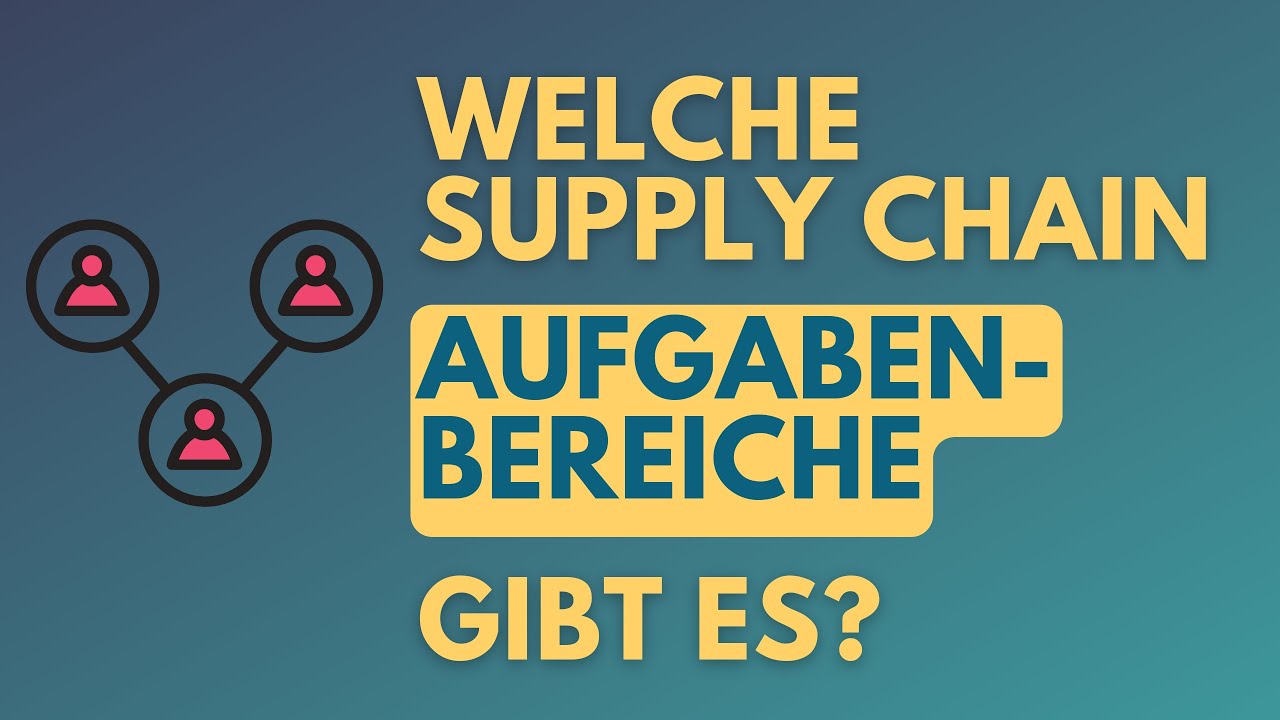 Welche Supply Chain Funktionen/Bereiche gibt es? - einfach erklärt