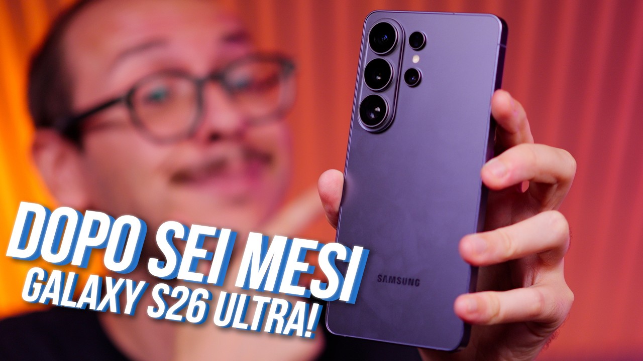Samsung GALAXY S26 ULTRA, DOPO 6 MESI! Ve lo CONSIGLIO?