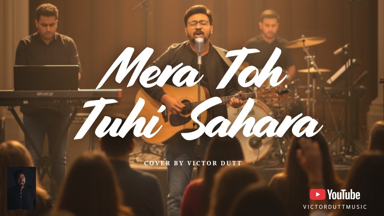 Mera Toh Tuhi Sahara ll Cover By Victor Dutt ll Prince E. Robinson ll Hindi Christian song