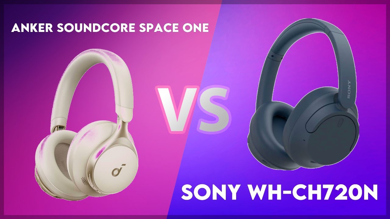Anker Soundcore Space One vs Sony WH-CH720N Technical Comparison