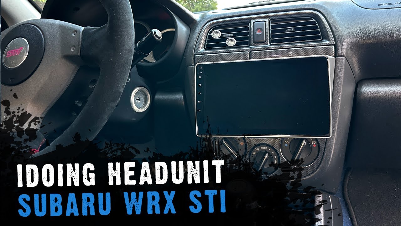 Idoing upgraded head unit for my Subaru WRX STI
