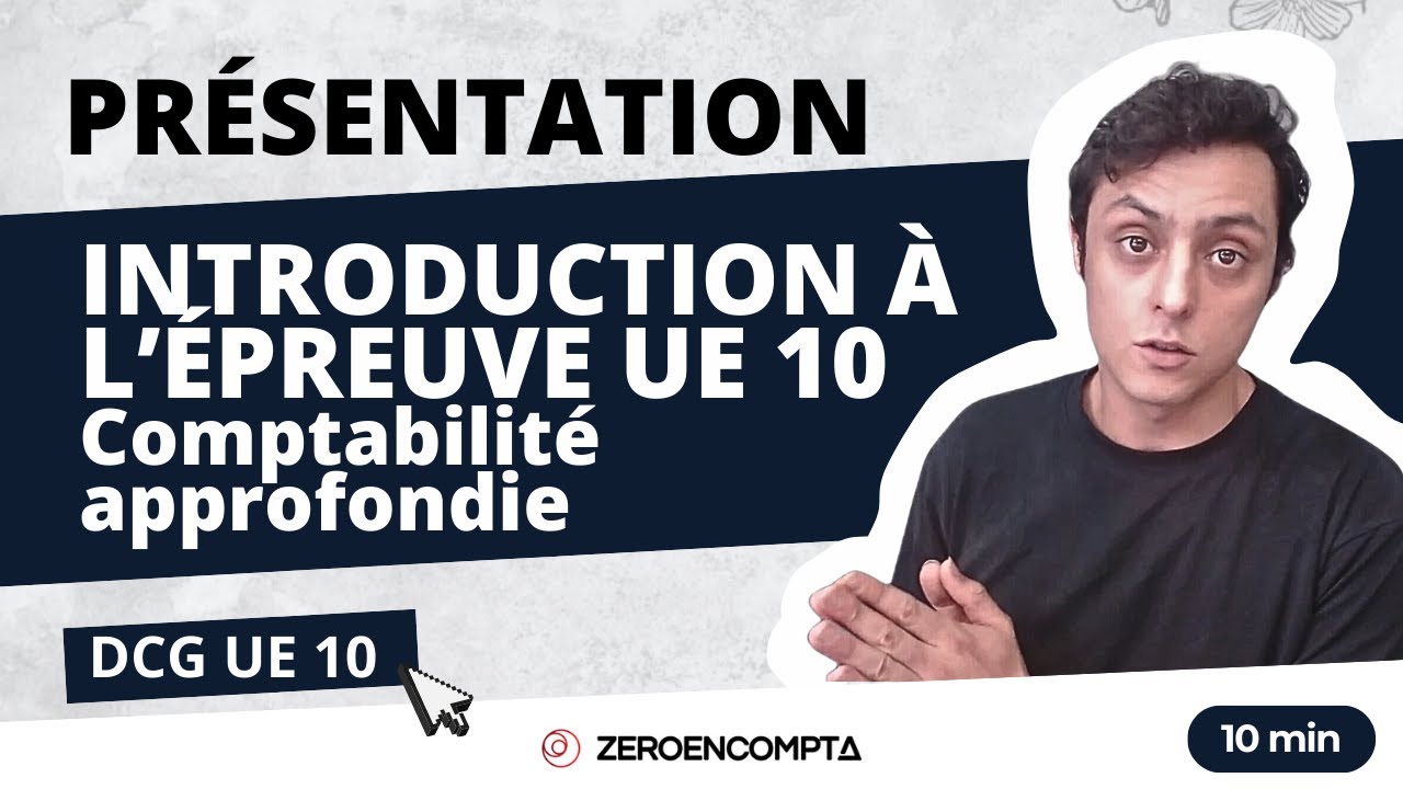 [DCG UE 10] Présentation de l'épreuve DCG UE 10 Comptabilité approfondie
