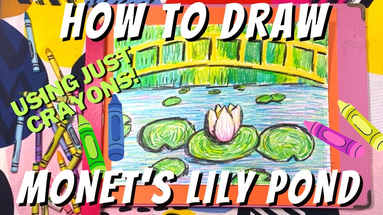 How to Draw an Impressionist Landscape of Claude Monet’s Lily Pond and Bridge Using Crayons!