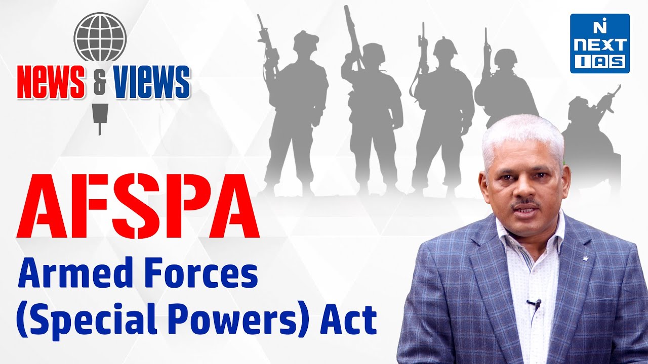 What is AFSPA? | Armed Forces Special Powers Act | News and Views | UPSC