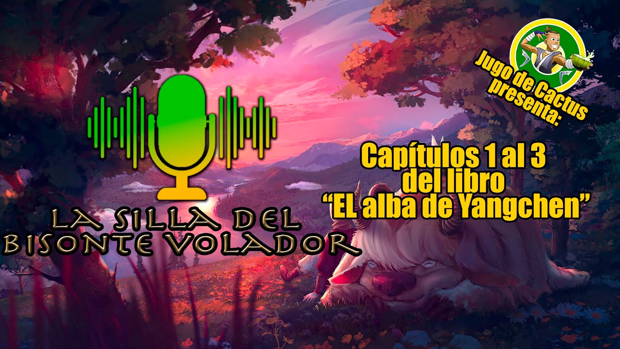 Día 7: La silla del bisonte volador Libro de Yangchen cap1 al 3