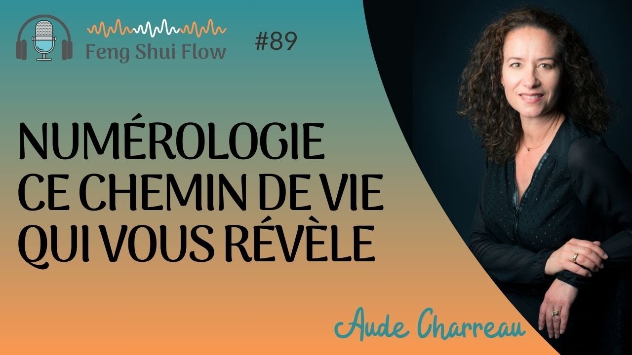 Numérologie : ce Chemin de Vie qui révèle vos Défis - Feng Shui Flow #89