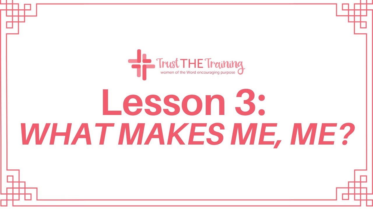 Trust the Training Lesson 3: What Makes Me, Me?