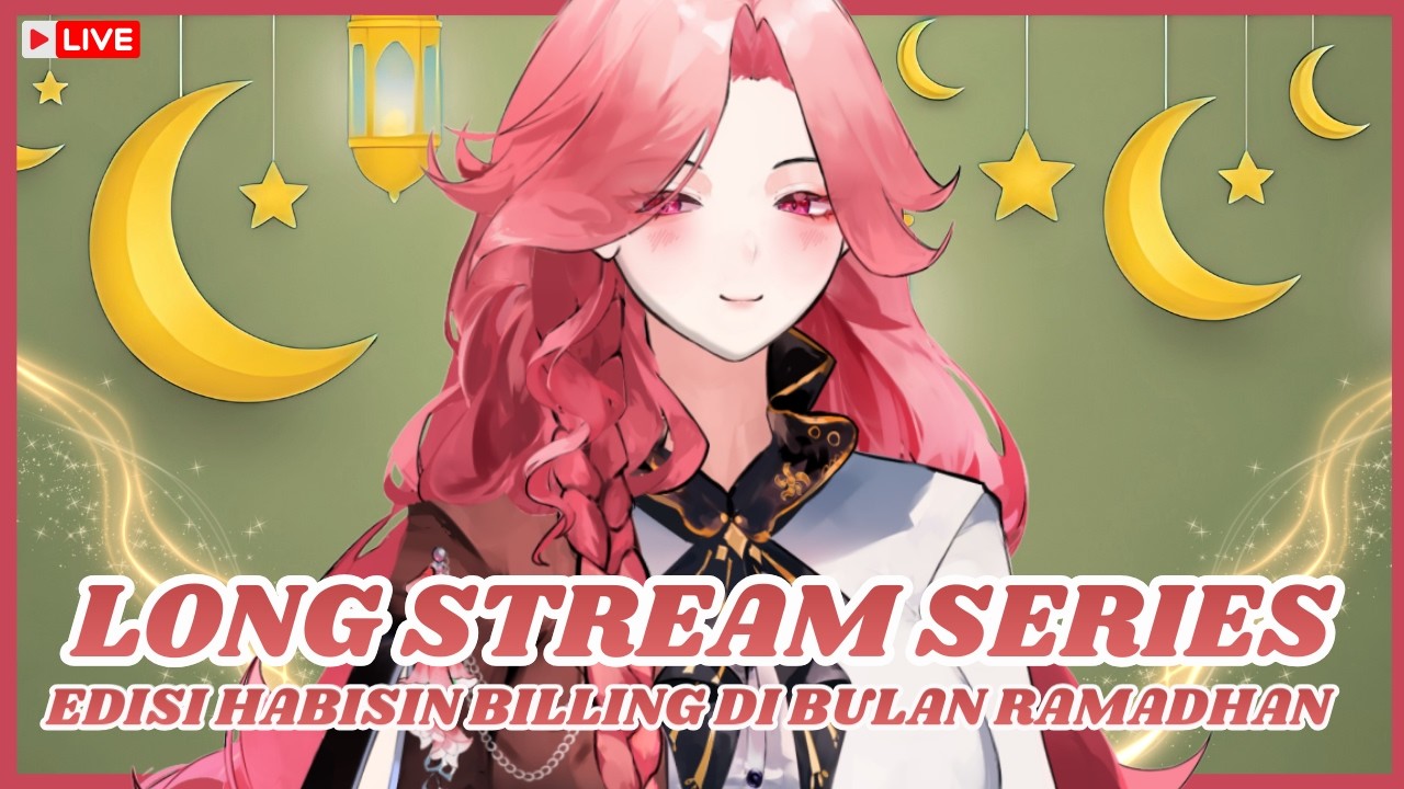 🔴 [ LONG STREAM SERIES ] EDISI HABISIN BILLING SELAMA RAMADHAN! 🔥 [ DO/SUBATHON part 509 ]