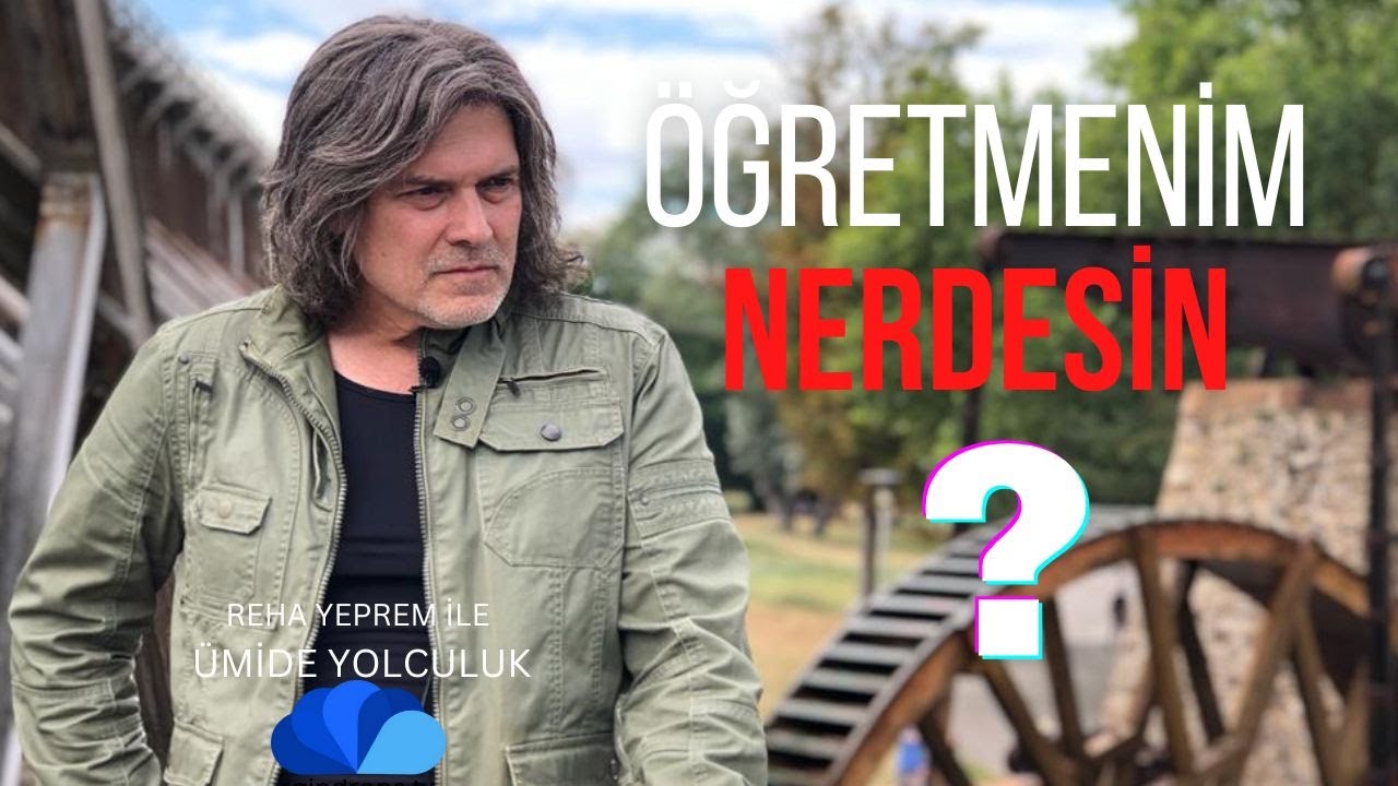 ÖĞRETMENİM NERDESİN - REHA YEPREM İLE ÜMİDE YOLCULUK - YENİ BÖLÜM