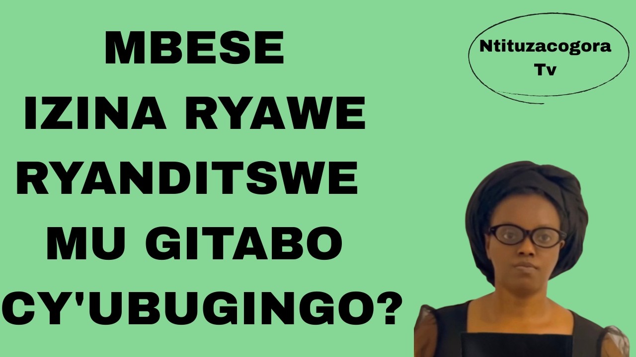 MBESE IZINA RYAWE RYANDITSWE MU GITABO CY'UBUGINGO?