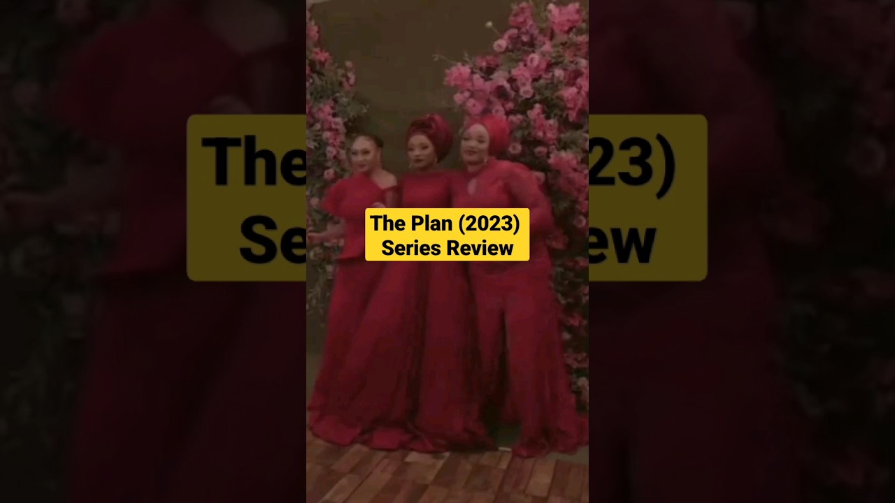 The Plan: A Nollywood (2023) Netflix Series You Should Watch