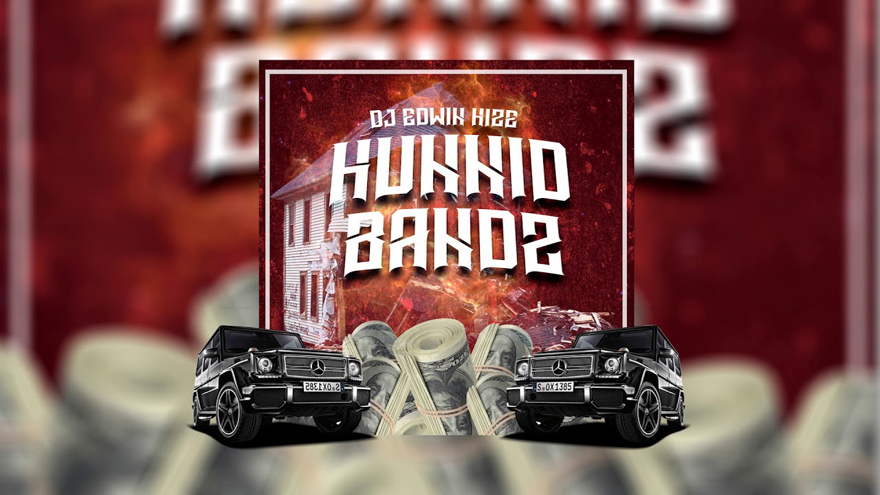 Hunnid Bandz The Mixtape - Dj EDWIN HIZE