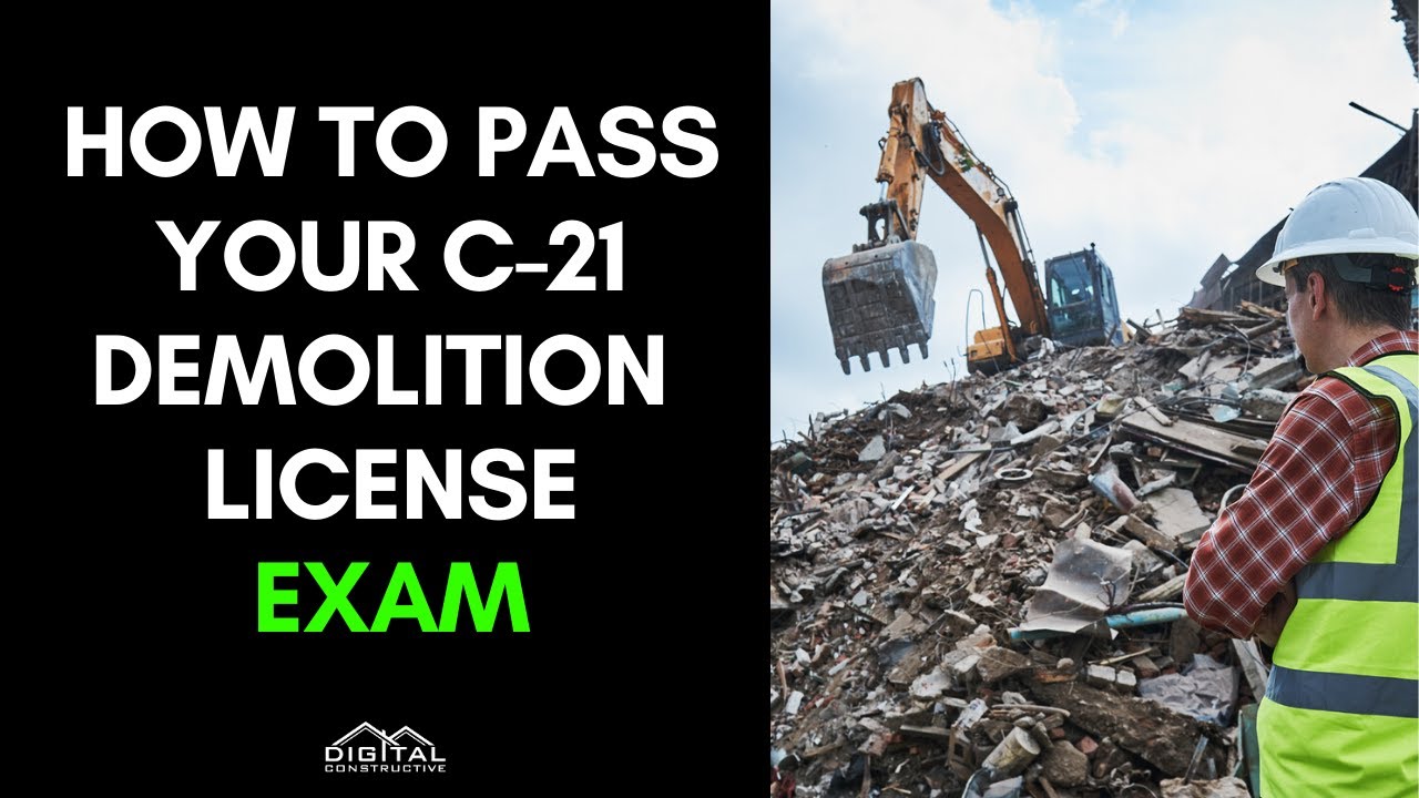Pass Your C-21 License Exam in 5 Steps! What California Demolition Contractors Need To Know in 2022!