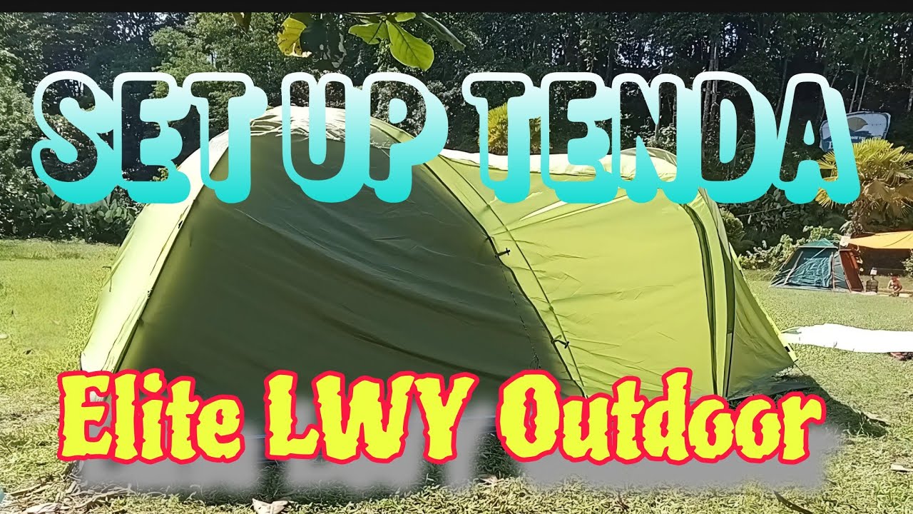 Step mendirikan tenda Elite LWY Outdoor 
