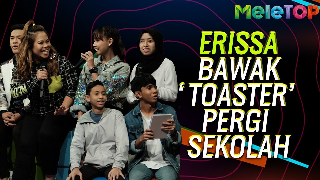 Erissa bawak 'toaster' pergi sekolah | MeleTOP | Neelofa & Nabil | Rykarl, Miasara