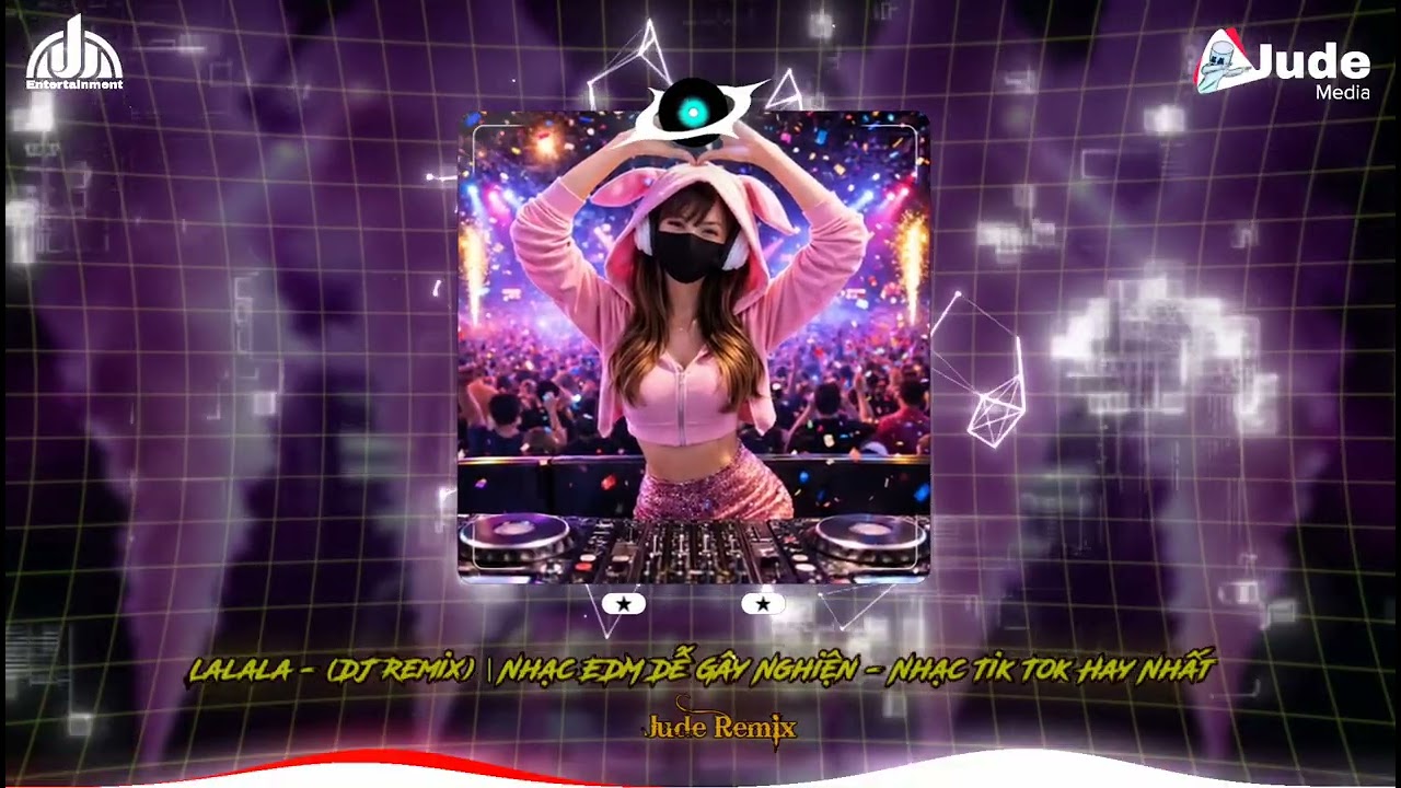 La La La ( Remix EDM ) - Nhạc TikTok Remix 2026 | JUDE REMIX | Nhạc Trẻ Remix Hot Trend